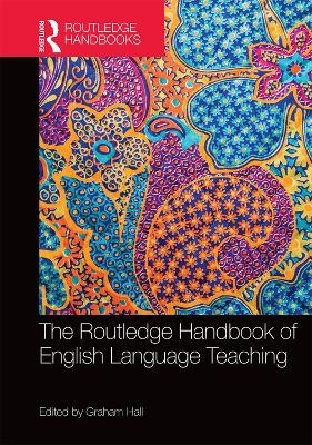 The Routledge Handbook of English Language Teaching - 