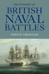 Dictionary of British Naval Battles -  John D Grainger