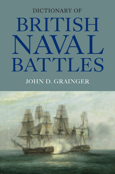 Dictionary of British Naval Battles -  John D Grainger