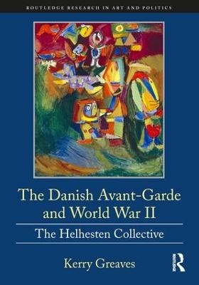 The Danish Avant-Garde and World War II - Kerry Greaves