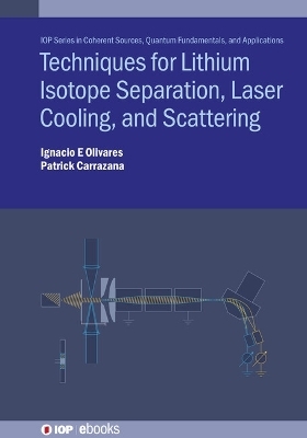Techniques for Lithium Isotope Separation, Laser Cooling, and Scattering - Ignacio E. Olivares, Germ&aacute;n Patricio Carrazana Morales