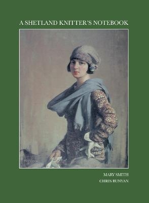 A Shetland Knitter's Notebook - Mary Smith