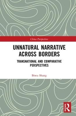 Unnatural Narrative across Borders - Biwu Shang