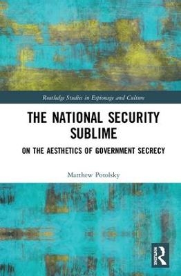 The National Security Sublime - Matthew Potolsky