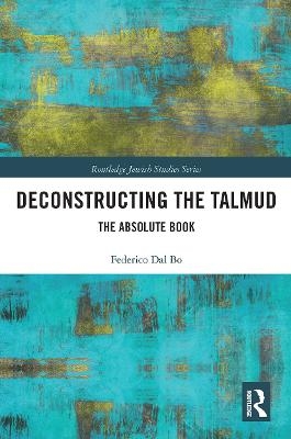 Deconstructing the Talmud - Federico Dal Bo