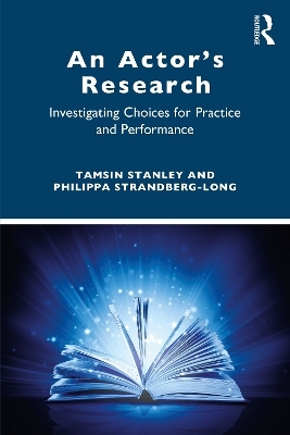 An Actor&rsquo;s Research - Tamsin Stanley, Philippa Strandberg-Long