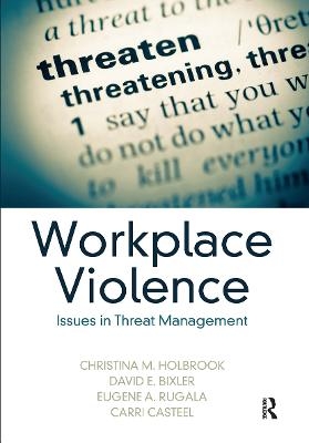 Workplace Violence - Christina M. Holbrook, David E. Bixler, Eugene A. Rugala, Carri Casteel