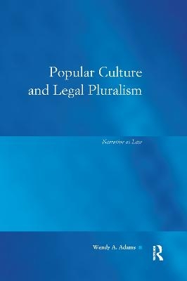 Popular Culture and Legal Pluralism - Wendy A Adams