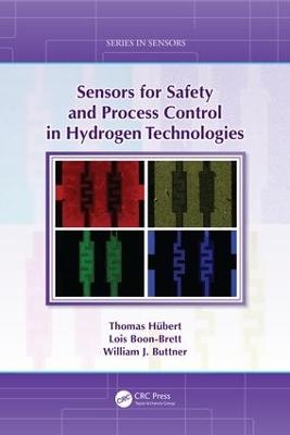 Sensors for Safety and Process Control in Hydrogen Technologies - Thomas H&uuml;bert, Lois Boon-Brett, William Buttner