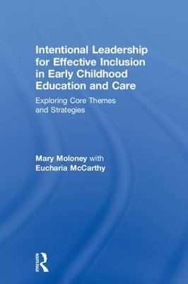 Intentional Leadership for Effective Inclusion in Early Childhood Education and Care - Mary Moloney, Eucharia McCarthy