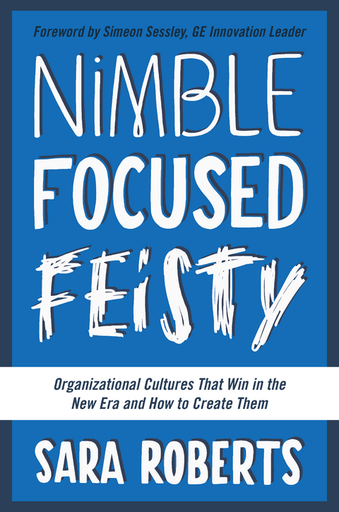 Nimble, Focused, Feisty -  Sara Roberts