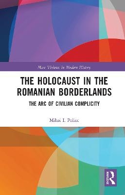 The Holocaust in the Romanian Borderlands - Mihai Poliec