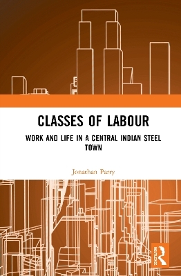 Classes of Labour - Jonathan Parry
