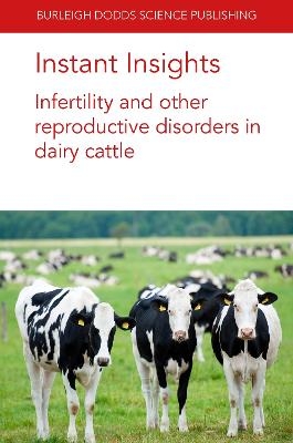Instant Insights: Infertility and Other Reproductive Disorders in Dairy Cattle - Prof. Alexander C. O. Evans, Shenming Zeng, Dr Michael Iwersen, Dr Marc Drillich, Dr Mekonnen Haile-Mariam