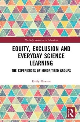 Equity, Exclusion and Everyday Science Learning - Emily Dawson
