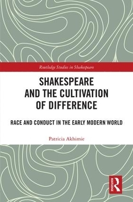 Shakespeare and the Cultivation of Difference - Patricia Akhimie