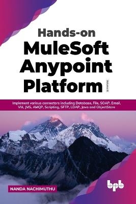 Hands-On Mulesoft Anypoint Platform Volume 3