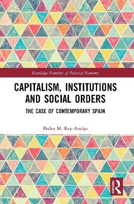 Capitalism, Institutions and Social Orders - Pedro M. Rey-Ara&uacute;jo