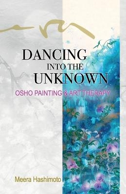Dancing into the Unknown - Meera Hashimoto