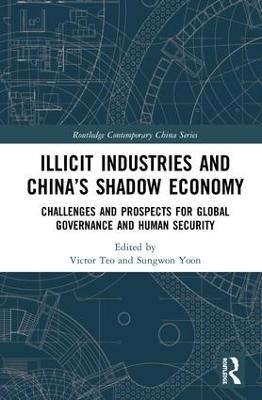 Illicit Industries and China&rsquo;s Shadow Economy - 