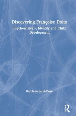Discovering Fran&ccedil;oise Dolto - Kathleen Saint-Onge