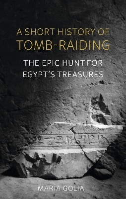 A Short History of Tomb-Raiding - Maria Golia