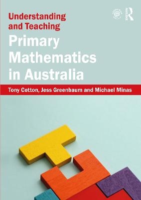 Understanding and Teaching Primary Mathematics in Australia - Tony Cotton, Jess Greenbaum, Michael Minas
