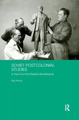 Soviet Postcolonial Studies - Epp Annus