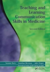 Teaching and Learning Communication Skills in Medicine - Kurtz, Suzanne; Draper, Juliet; Silverman, Jonathan