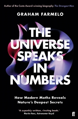 The Universe Speaks in Numbers - Graham Farmelo
