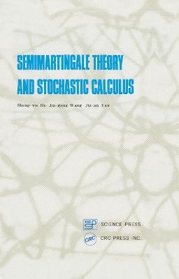 Semimartingale Theory and Stochastic Calculus - Sheng-Wu He, Jia-Gang Wang, Jia-an Yan