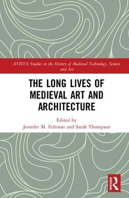 The Long Lives of Medieval Art and Architecture - 