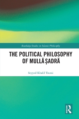 The Political Philosophy of Mullā Ṣadrā