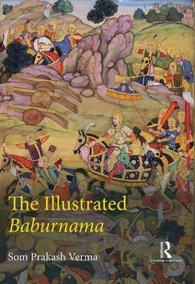 The Illustrated Baburnama - Som Prakash Verma