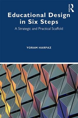 Educational Design in Six Steps - Yoram Harpaz