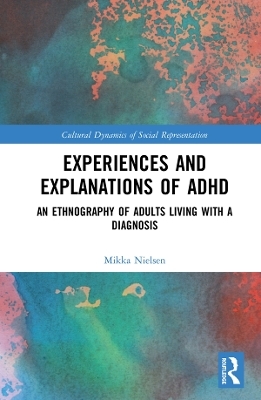 Experiences and Explanations of ADHD - Mikka Nielsen