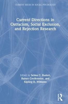 Current Directions in Ostracism, Social Exclusion and Rejection Research - 