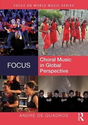 Focus: Choral Music in Global Perspective - Andr&eacute; de Quadros