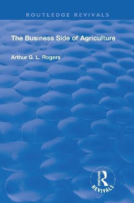 The Business Side of Agriculture - Arthur Rogers  G.L.