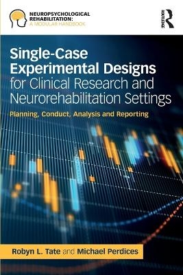 Single-Case Experimental Designs for Clinical Research and Neurorehabilitation Settings - Michael Perdices, Robyn Tate