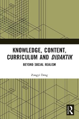 Knowledge, Content, Curriculum and Didaktik - Zongyi Deng