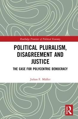 Political Pluralism, Disagreement and Justice - Julian F. M&uuml;ller