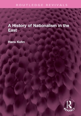 A History of Nationalism in the East - Hans Kohn