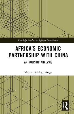 Africa&rsquo;s Economic Partnership with China - Mussie Delelegn Arega