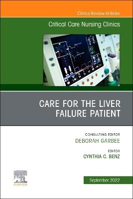 Care for the Liver Failure Patient, An Issue of Critical Care Nursing Clinics of North America - 