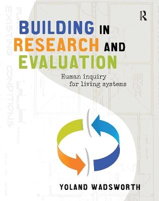 Building in Research and Evaluation - Yoland Wadsworth