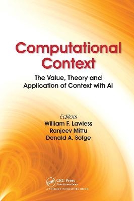 Computational Context - William F. Lawless, Ranjeev Mittu, Donald Sofge