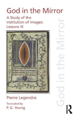 Pierre Legendre Lessons III God in the Mirror - Pierre Legendre