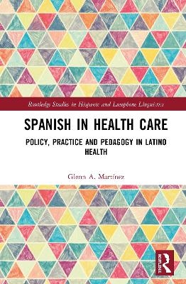 Spanish in Health Care - Glenn A. Mart&iacute;nez
