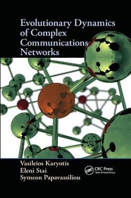 Evolutionary Dynamics of Complex Communications Networks - Vasileios Karyotis, Eleni Stai, Symeon Papavassiliou